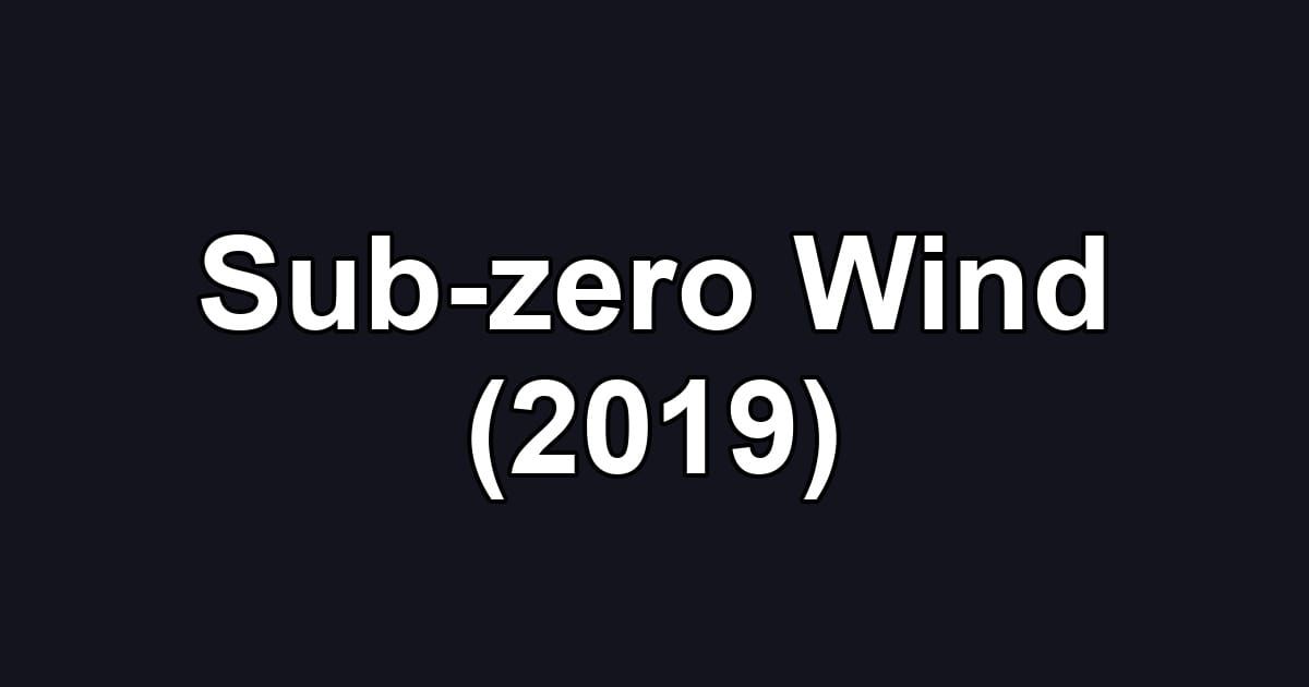 Sub-zero Wind (2019)