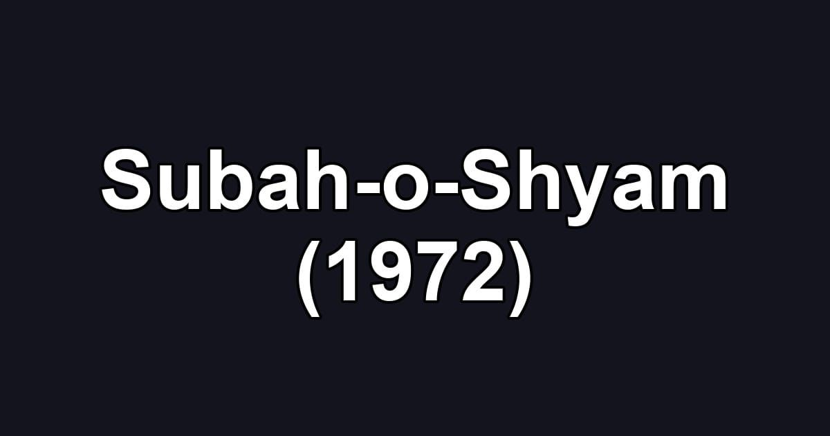 Subah-o-Shyam (1972)