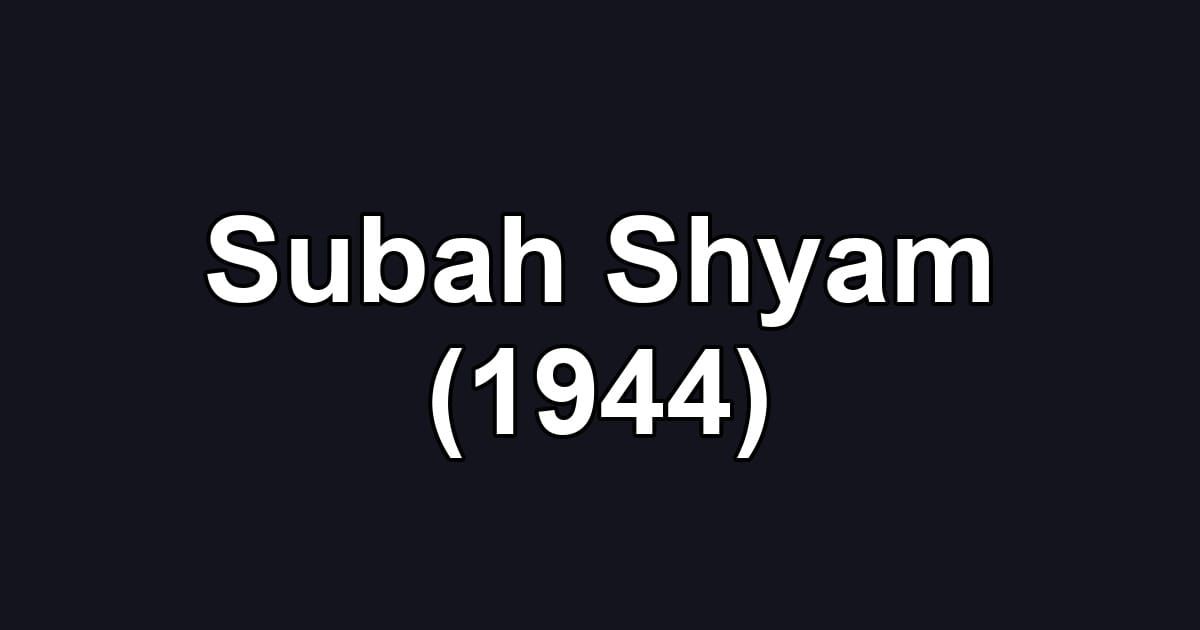 Subah Shyam (1944)