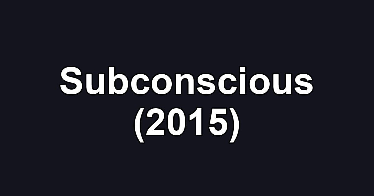 Subconscious (2015)