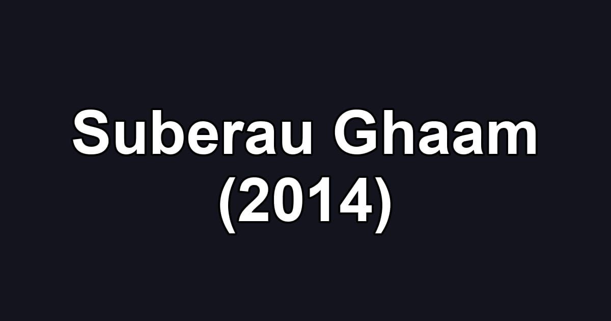 Suberau Ghaam (2014)