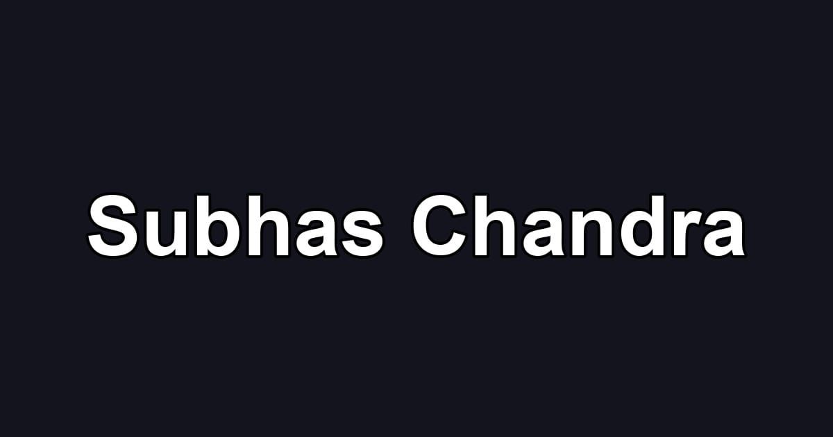 Subhas Chandra