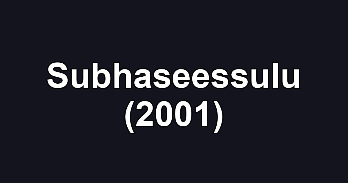 Subhaseessulu (2001)