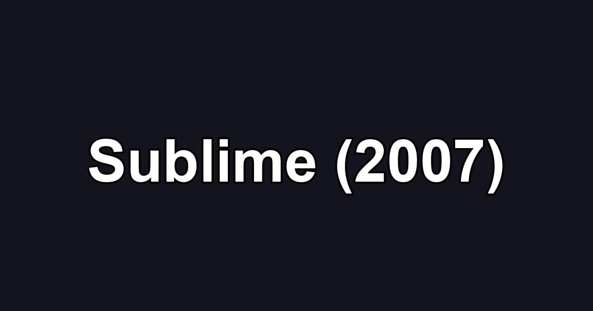 Sublime (2007)