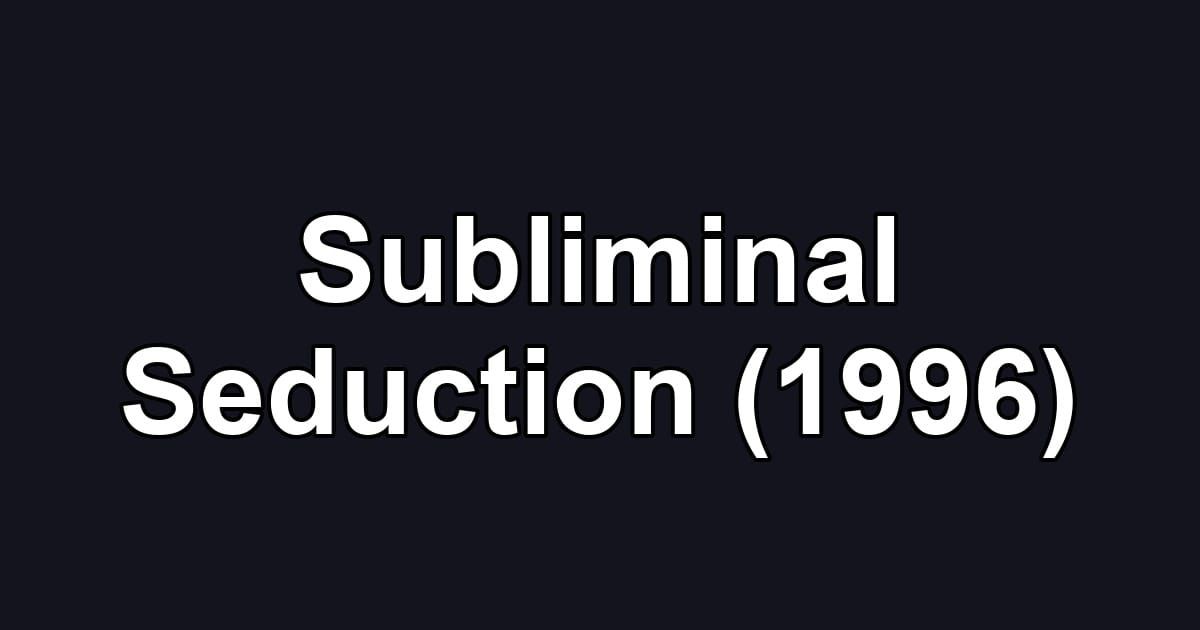Subliminal Seduction (1996)