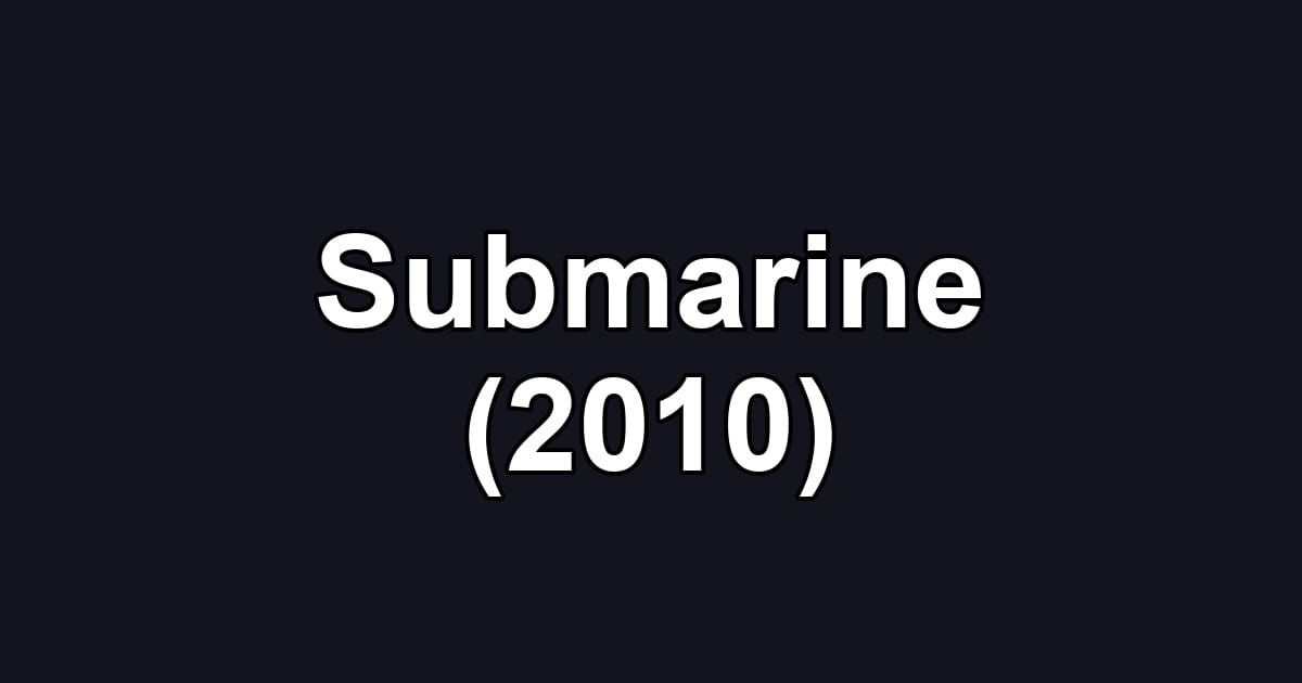 Submarine (2010)