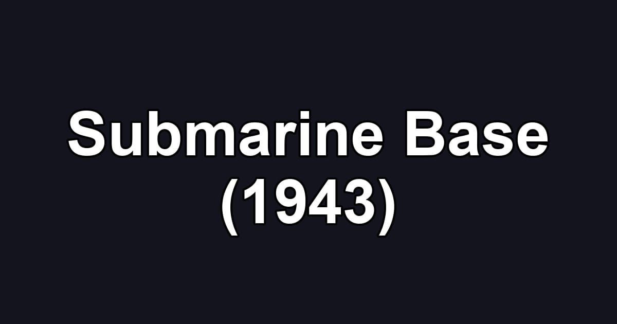 Submarine Base (1943)