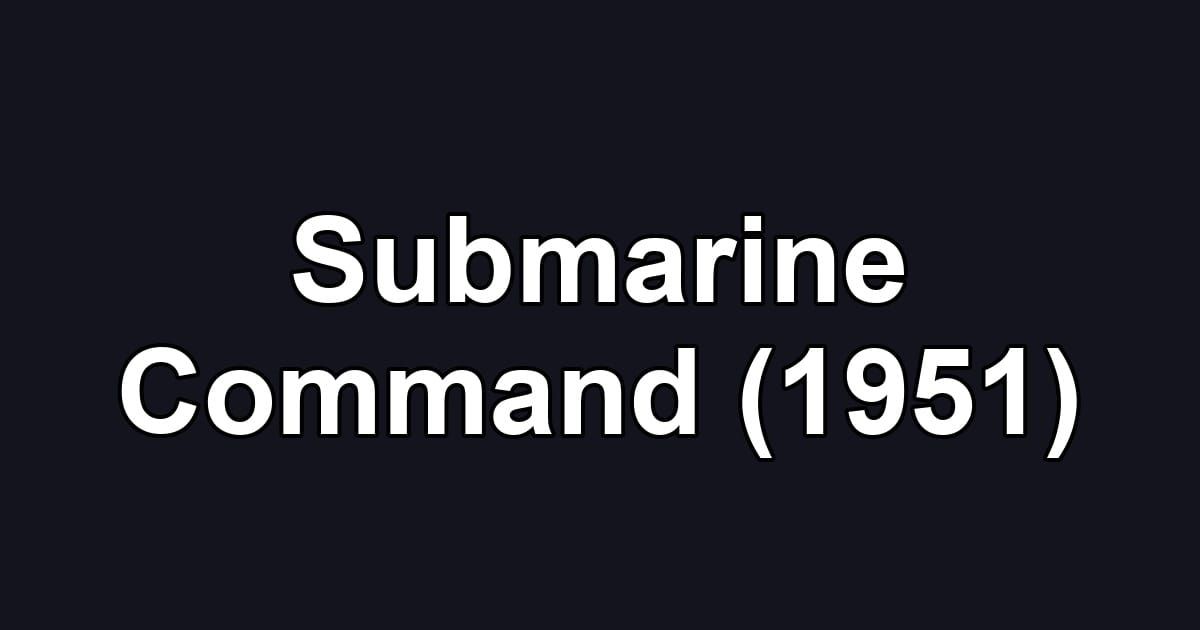 Submarine Command (1951)