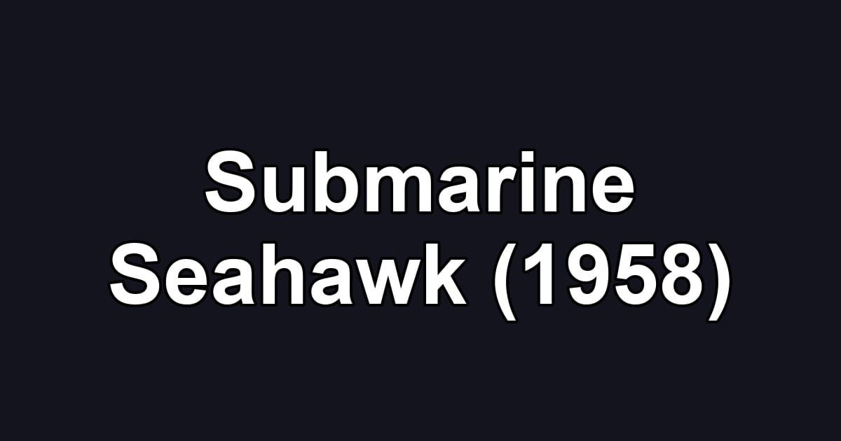 Submarine Seahawk (1958)