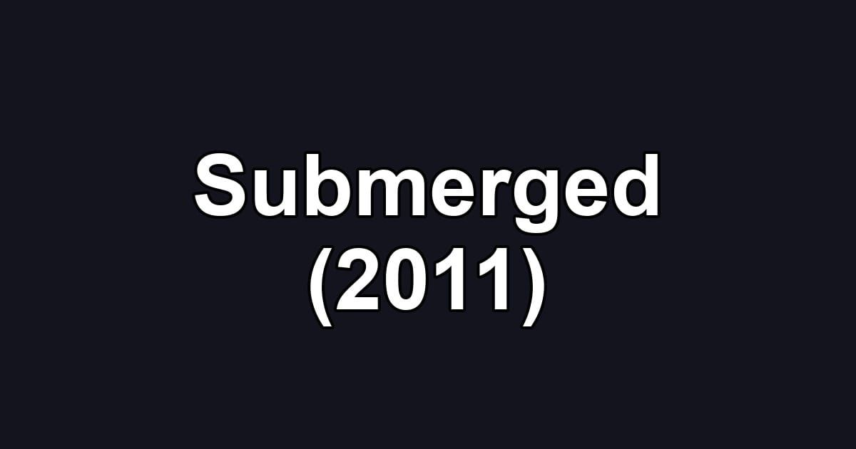 Submerged (2011)