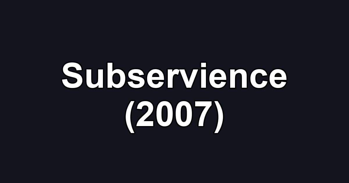 Subservience (2007)