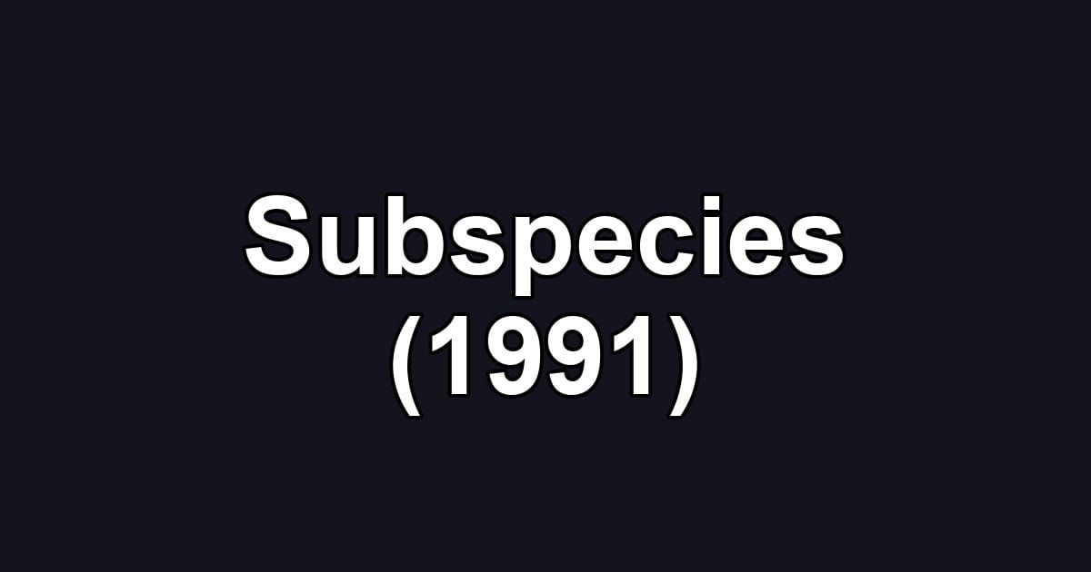 Subspecies (1991)