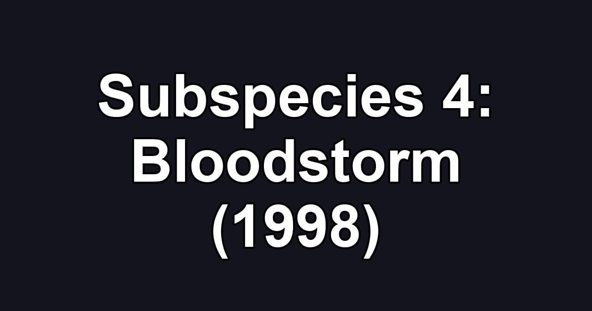 Subspecies 4: Bloodstorm (1998)