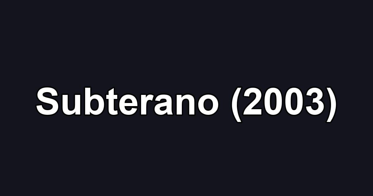 Subterano (2003)
