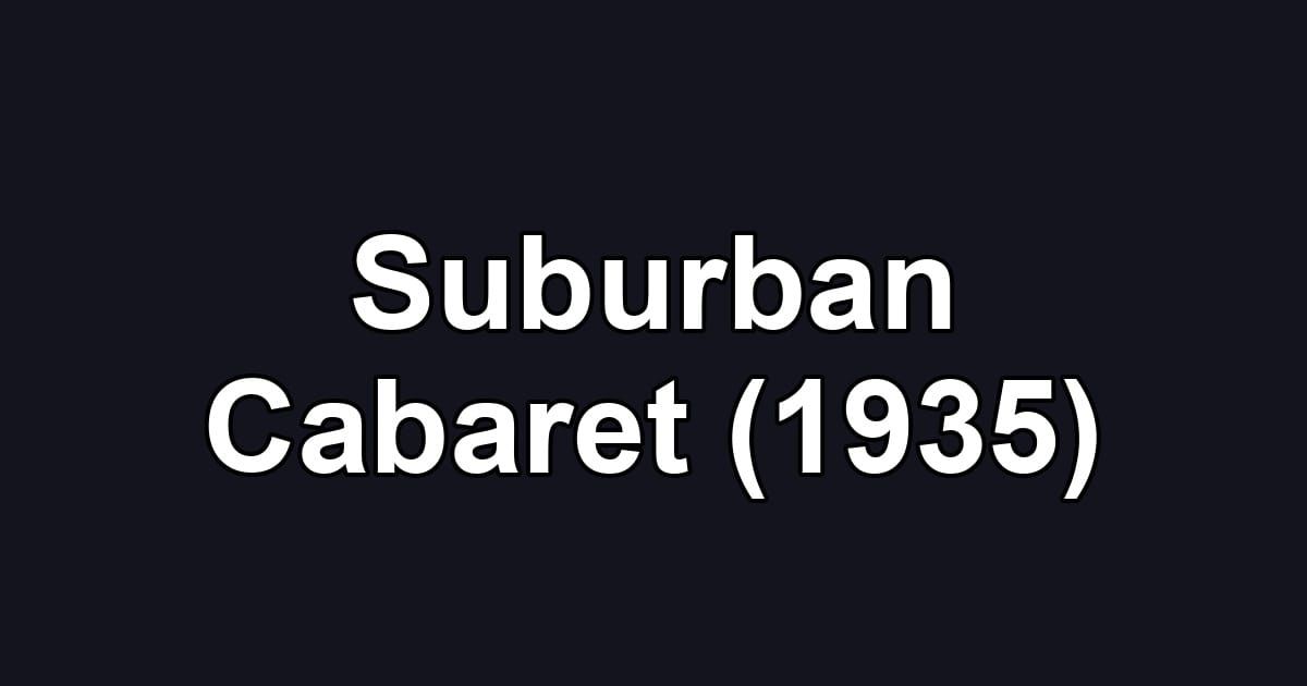 Suburban Cabaret (1935)