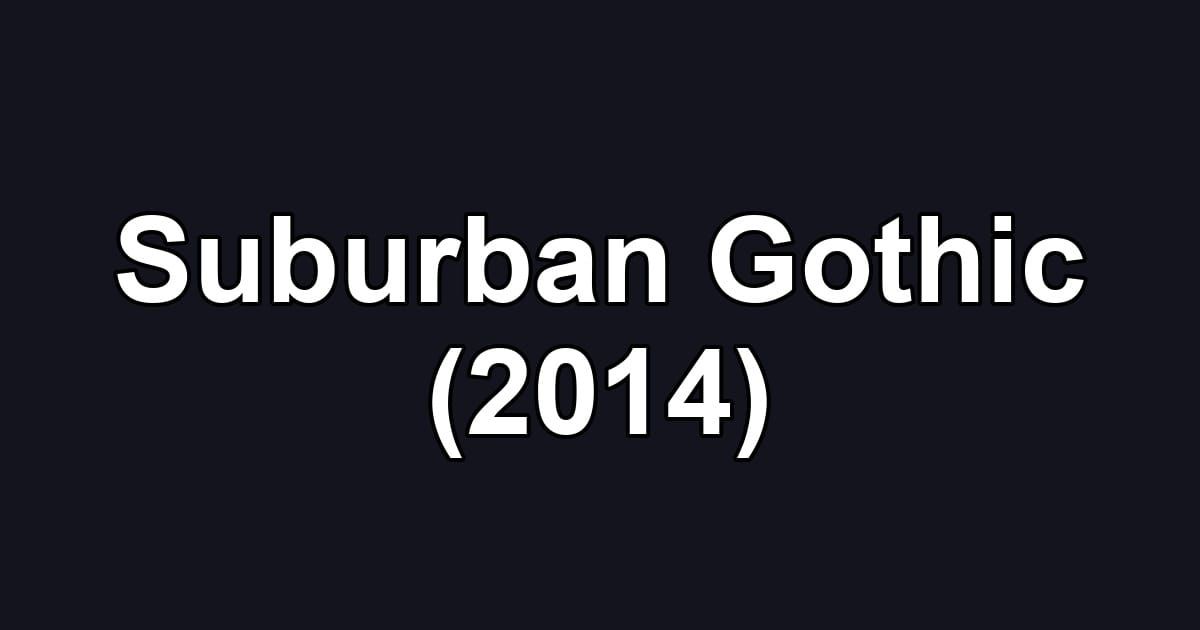 Suburban Gothic (2014)