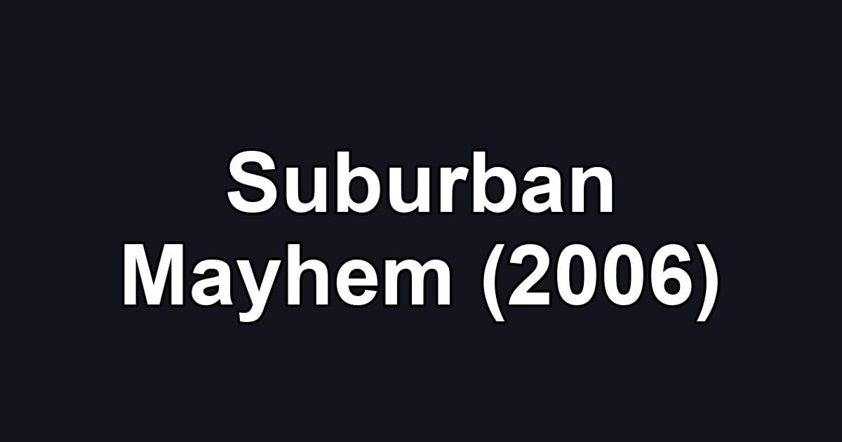 Suburban Mayhem (2006)