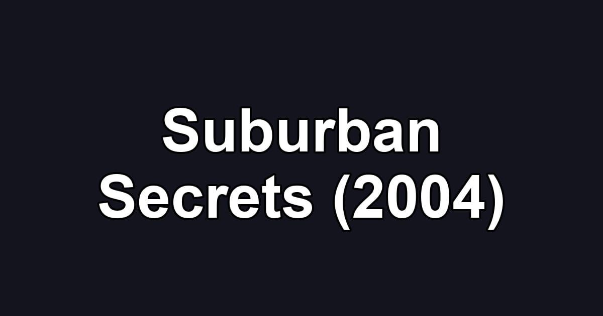 Suburban Secrets (2004)