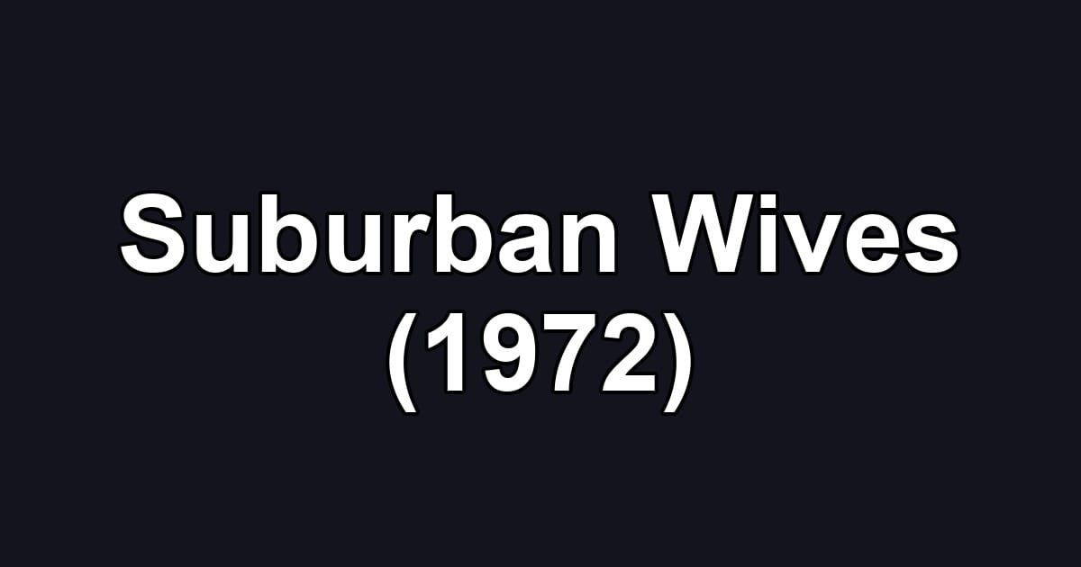 Suburban Wives (1972)