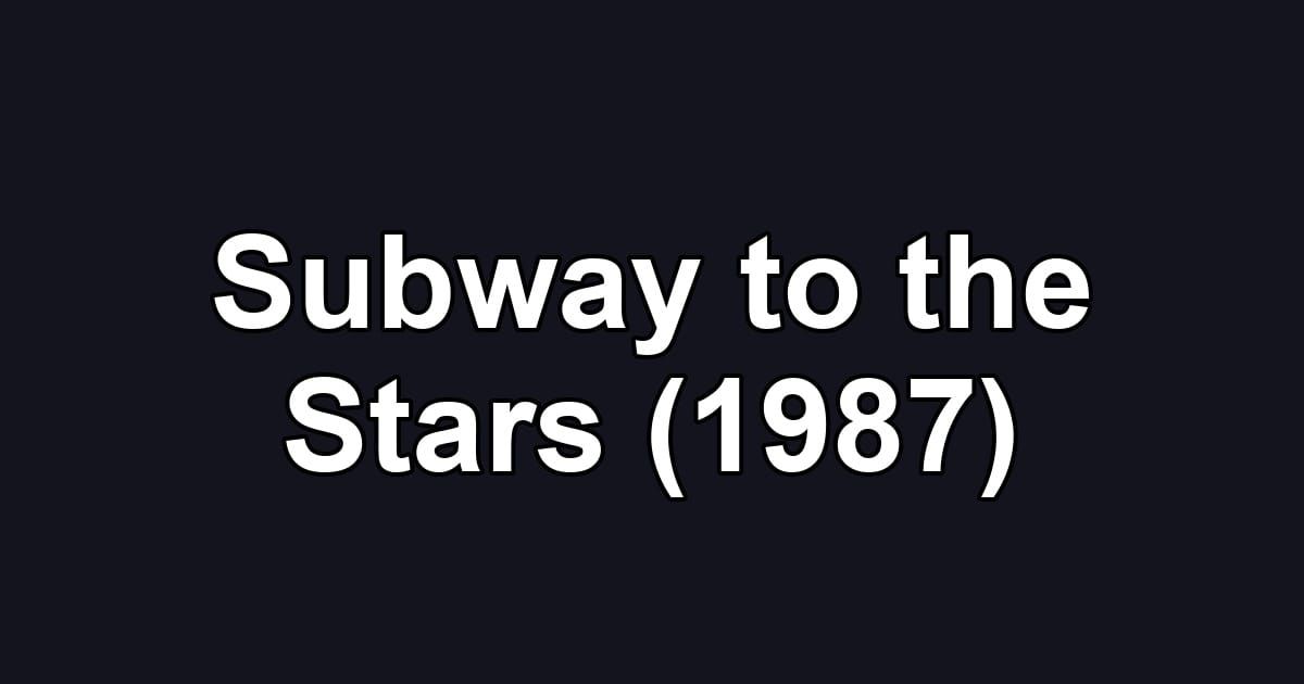 Subway to the Stars (1987)