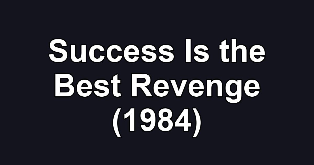 Success Is the Best Revenge (1984)