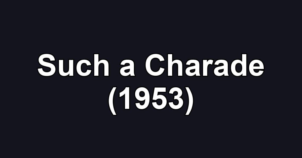 Such a Charade (1953)