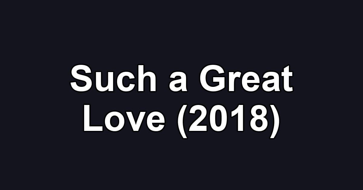 Such a Great Love (2018)