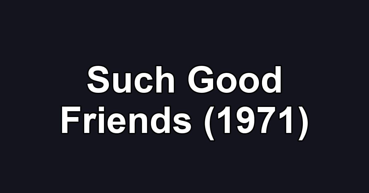 Such Good Friends (1971)