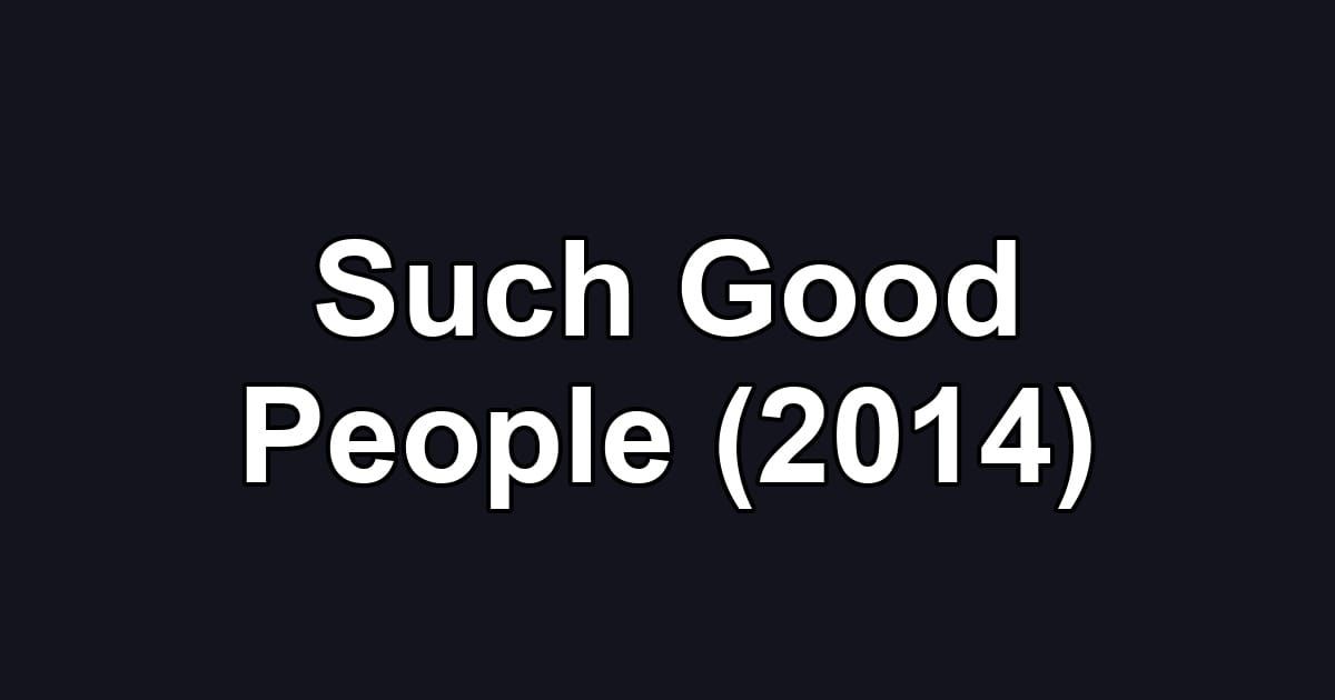 Such Good People (2014)