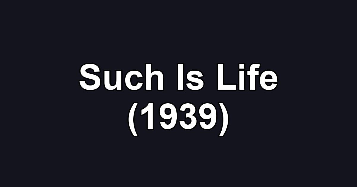 Such Is Life (1939)
