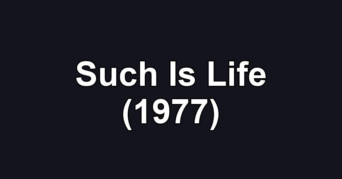 Such Is Life (1977)