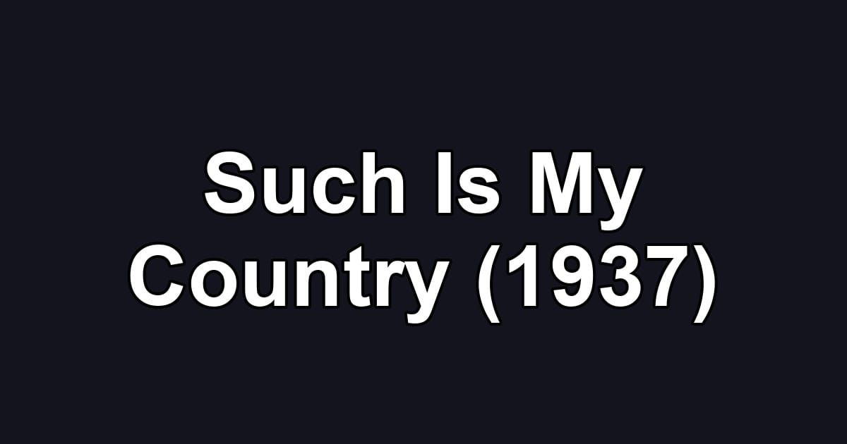 Such Is My Country (1937)