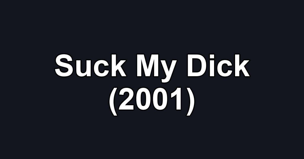 Suck My Dick (2001)