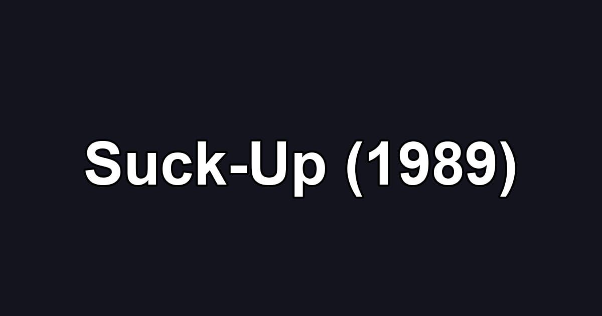Suck-Up (1989)