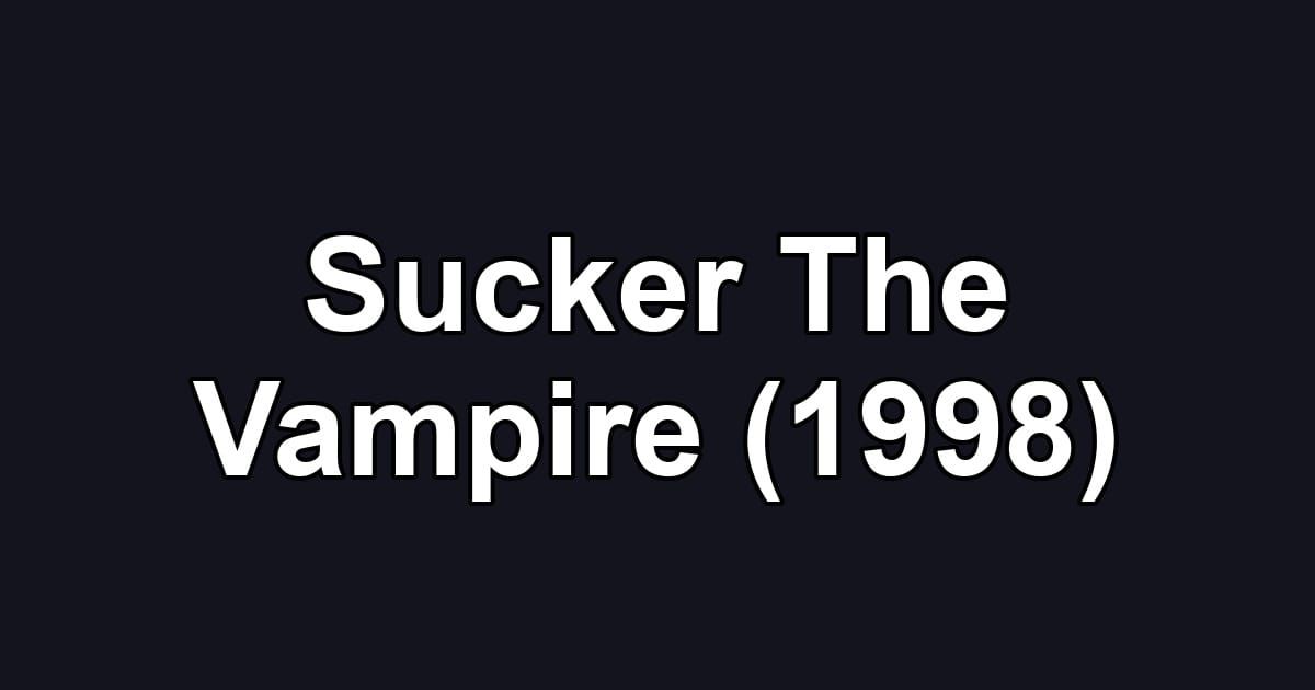 Sucker The Vampire (1998)