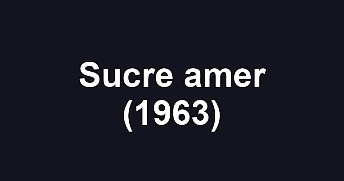 Sucre amer (1963)