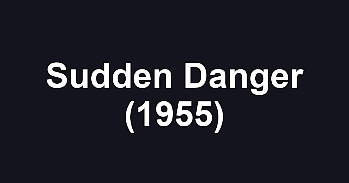 Sudden Danger (1955)