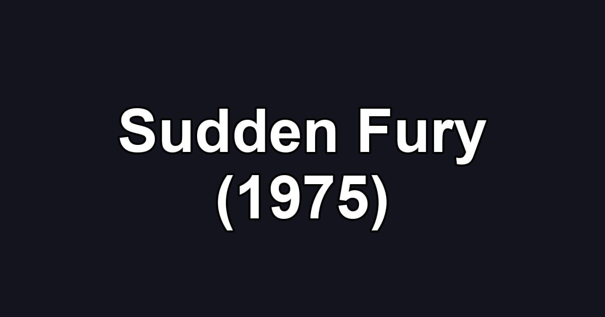 Sudden Fury (1975)