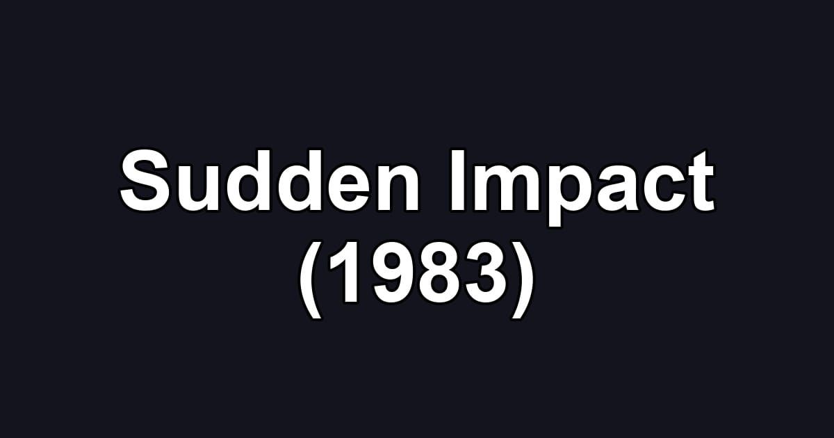Sudden Impact (1983)