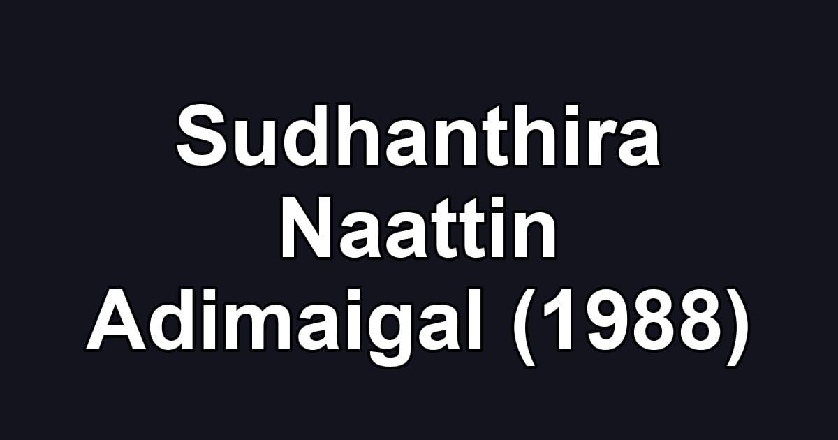 Sudhanthira Naattin Adimaigal (1988)