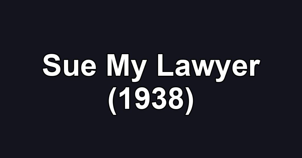 Sue My Lawyer (1938)