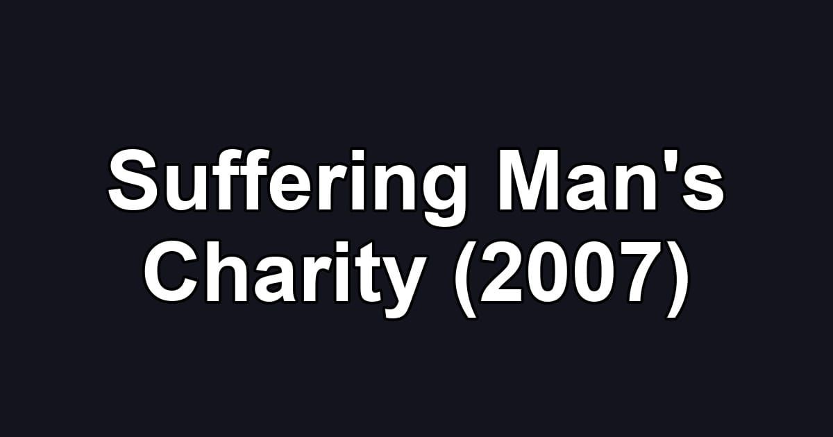 Suffering Man's Charity (2007)