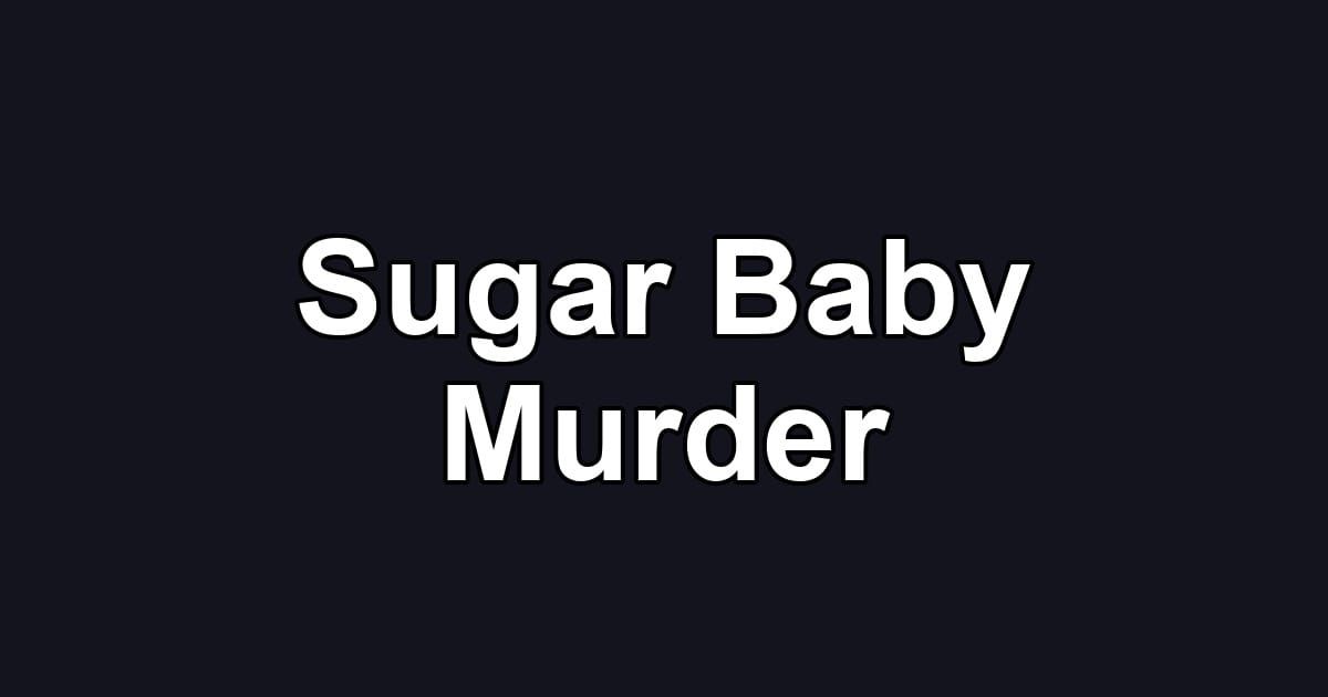 Sugar Baby Murder