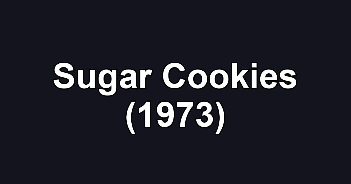 Sugar Cookies (1973)