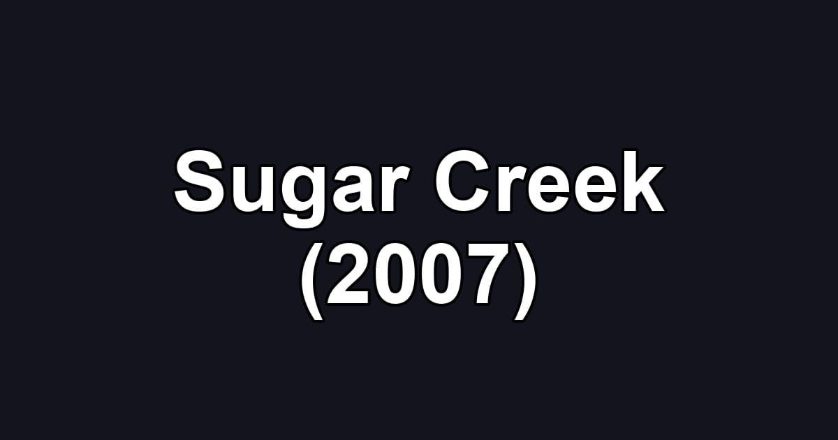 Sugar Creek (2007)