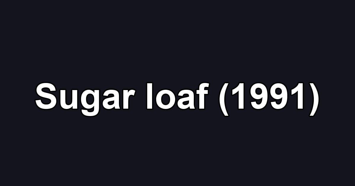 Sugar loaf (1991)