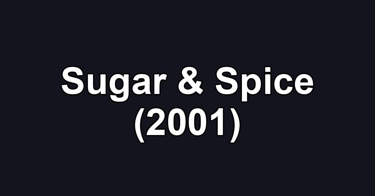 Sugar & Spice (2001)