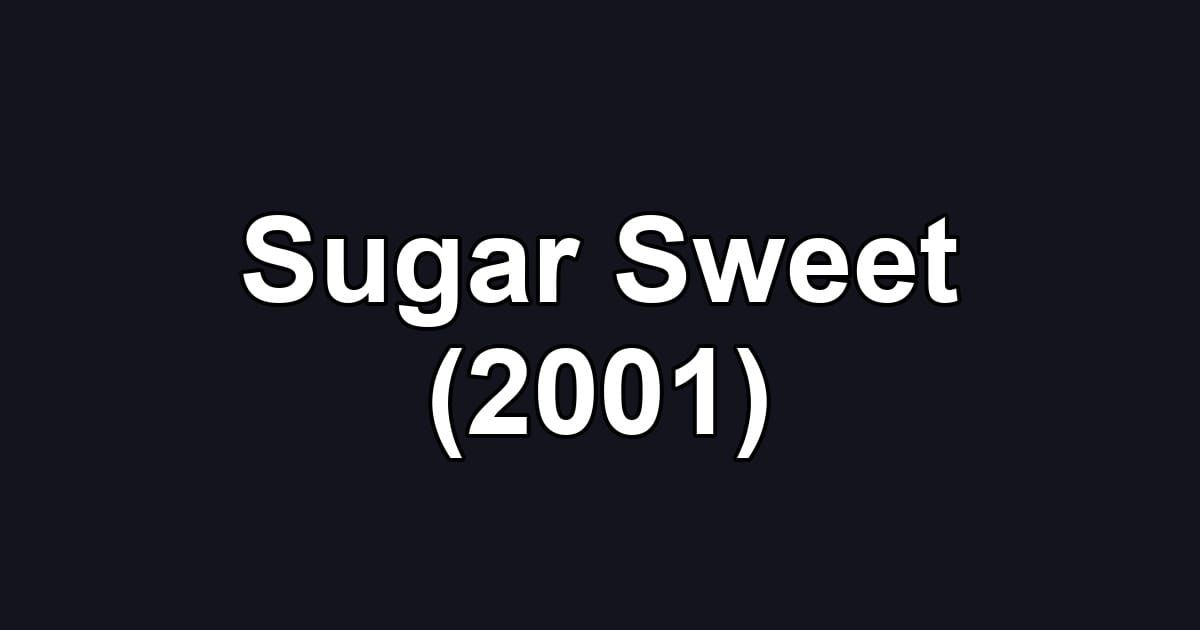 Sugar Sweet (2001)