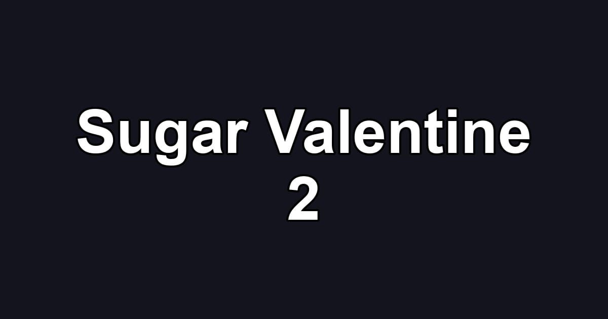 Sugar Valentine 2