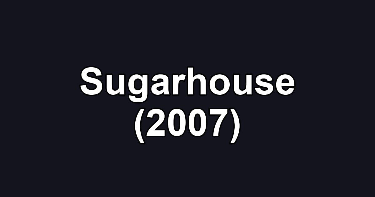 Sugarhouse (2007)